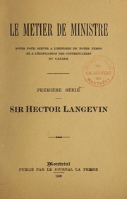 Cover of: Le métier de ministre: notes pour servir à l'histoire de notre temps et à l'édification des contribuables du Canada, première série, Sir Hector Langevin