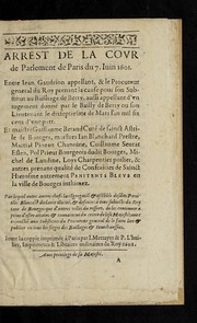 Cover of: Arrest de la Covr de Parlement de Paris du 7. iuin 1601: Entre Iean Gaudrion appellant, & le procureur general du Roy prenant la cause pour son substitut au Bailliage de Berry ...