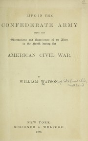 Cover of: Life in the Confederate army by Watson, William