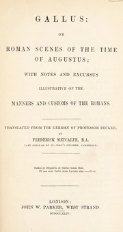 Cover of: Gallus; or, Roman scenes of the time of Augustus. by Becker, W. A.