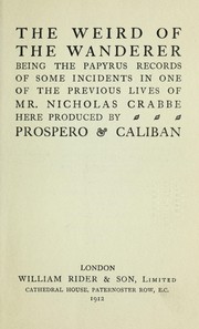 Cover of: The weird of the wanderer: being the papyrus records of some incidents in one of the previous lives of Mr. Nicholas Crabbe