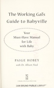 Cover of: The working gal's guide to Babyville: your must-have manual for life with baby