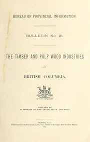 Cover of: The timber and pulp wood industries of British Columbia