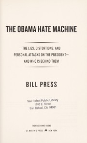 Cover of: The Obama hate machine : the lies, distortions, and personal attacks on the president-- and who is behind them