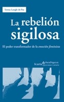 Cover of: La rebelión sigilosa: el poder transformador de la "emoción feminista"