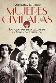 Cover of: Mujeres olvidadas: Las grandes silenciadas de la Segunda República