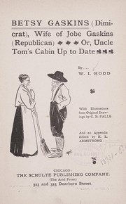 Cover of: Betsy Gaskins (Dimicrat), wife of Jobe Gaskins (Republican) or, Uncle Tom's cabin up to date by W. I. Hood