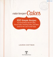 Cover of: Cake keeper cakes : 100 simple recipes for extraordinary bundt cakes, pound cakes, snacking cakes, and other good-to-the-last-crumb treats by 