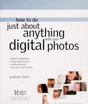 Cover of: How to do just about anything with your digital photos: digital scrapbooking, image enhancement, creative projects, Web and e-mail sharing