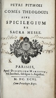 Cover of: Petri Pithoei Comes theologus, sive, Spicilegium ex sacra messe