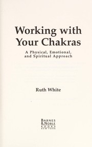 Cover of: Working with your chakras : a physical, emotional, & spiritual approach