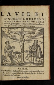 Cover of: La vie et innocence des deux freres, contenant vn ample discours, par lequel l'on pourra aysement rembarrer ceux qui taschent a   estaindre leur renom by Antoine Du Brueil