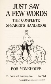 Cover of: Just say a few words : the complete speaker's handbook by 