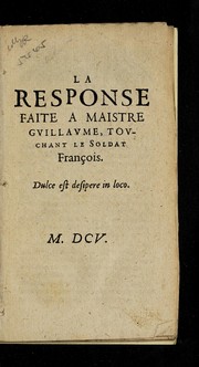 Cover of: La Response faite a Maistre Gvillavme, tovchant Le Soldat franc ʹois