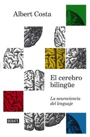 El cerebro bilingüe by Albert Costa