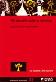 Cover of: Mi escuela sabe a naranja: estar y ser en la escuela infantil