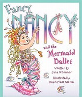 Fancy Nancy and the mermaid ballet by Jane O'Connor