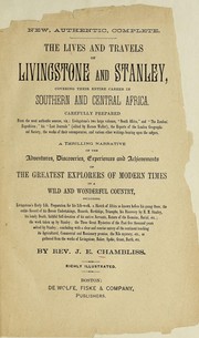Cover of: The lives and travels of Livingstone and Stanley, covering their entire career in Southern and Central Africa. Carefully prepared from the most authentic sources ...