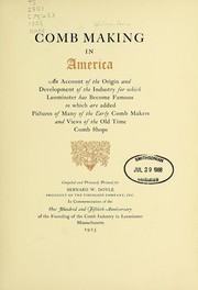 Cover of: Comb making in America: an account of the origin and development of the industry for which Leominster has become famous, to which are added pictures of many of the early comb makers and views of the old time comb shops