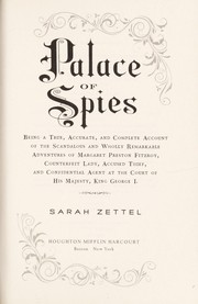 Cover of: Palace of Spies: Being a True, Accurate, and Complete Account of the Scandalous and Wholly Remarkable Adventures of Margaret Preston Fitzroy, Counterfeit Lady, Accused Thief, and Confidential Agent at the Court of His Majesty, King George I