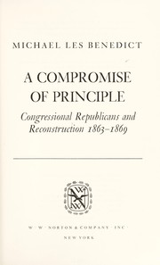 Cover of: A compromise of principle: Congressional Republicans and Reconstruction, 1863-1869.