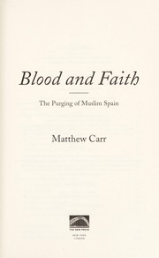 Cover of: Blood and faith: the purging of Muslim Spain