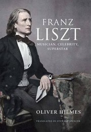 Franz Liszt by Oliver Hilmes
