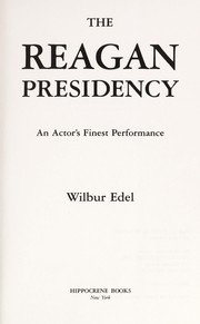 Cover of: The Reagan presidency: an actor's finest performance