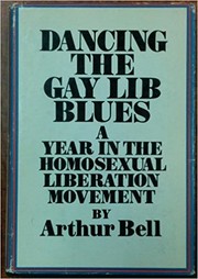 Cover of: Dancing the Gay Lib Blues: A Year in the Homosexual Liberation Movement