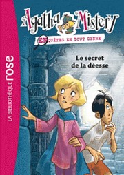 Cover of: Le secret de la déesse: Agatha mistery, 1