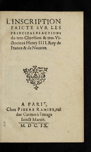 Cover of: L'inscription faicte sur les principales actions du tres-chrestien & tres-victorieux Henry IIII by Pierre Matthieu