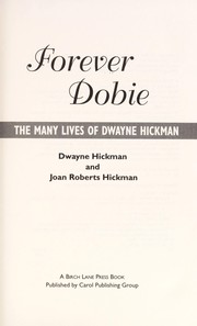 Cover of: Forever Dobie : the many lives of Dwayne Hickman