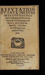 Cover of: Refvtation dv favx discovrs de la conference entre le Reuerend Pere Gonthery de la Compagnie de Iesvs, & le Sieur du Moulin, ministre de la religio  pretendue  reforme e. by Montgommery, Louis de sieur de Courbouzon