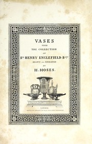 Cover of: Ancient vases from the collection of Sir Henry Englefield, Bart: fifty-one plates, of which twelve are now first published