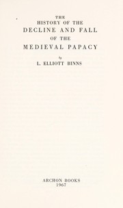 Cover of: The history of the decline and fall of the medieval Papacy by Leonard Elliott Elliott-Binns