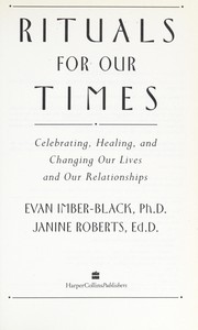 Cover of: Rituals for our times: celebrating, healing, and changing our lives and our relationships