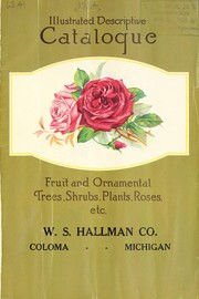 Illustrated descriptive catalogue, fruit and ornamental trees, shrubs, plants, roses, etc by W.S. Hallman Co