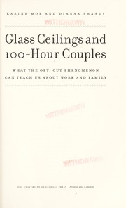 Cover of: Glass ceilings and 100-hour couples: what the opt-out phenomenon can teach us about work and family