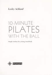Cover of: 10-minute pilates with the ball | Lesley Ackland