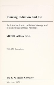 Cover of: Ionizing radiation and life: an introduction to radiation biology and biological radiotracer methods.