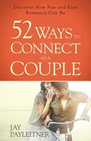 Cover of: 52 Ways to Connect As a Couple