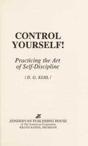 Cover of: Control yourself! : practicing the art of self-discipline