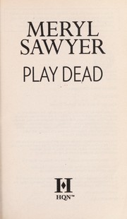 Cover of: Play dead by Meryl Sawyer