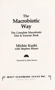 Cover of: The macrobiotic way : the complete macrobiotic diet & exercise book