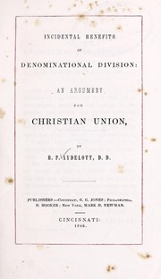 Cover of: Incidental benefits of denominational division: an argument for Christian union