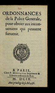 Cover of: Ordonnances de la police generale, pour obuier aux inconueniens qui peuuent suruenir by Paris (France)