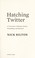 Cover of: Hatching Twitter : a true story of money, power, friendship, and betrayal