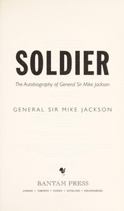 Cover of: Soldier: the autobiography of General Sir Mike Jackson.