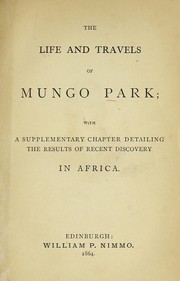 Cover of: The life and travels of Mungo Park: with a supplementary chapter detailing the results of recent discovery in Africa