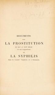 Cover of: La prostitution du XIIIe au XVIIe si©·cle: documents tir©♭s des archives d'Avignon, du Comtat Venaissin de la principaut©♭ d'Orange et de la ville libre imp©♭riale de Besan©ʹon